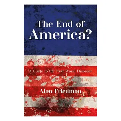 End of the American Empire - Friedman, Alan