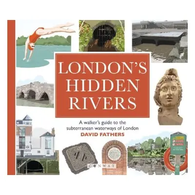 London's Hidden Rivers - Fathers, David