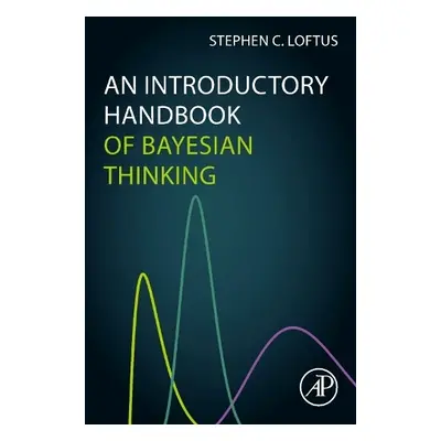 Introductory Handbook of Bayesian Thinking - Loftus, Stephen C. (Analyst, Research a Developme