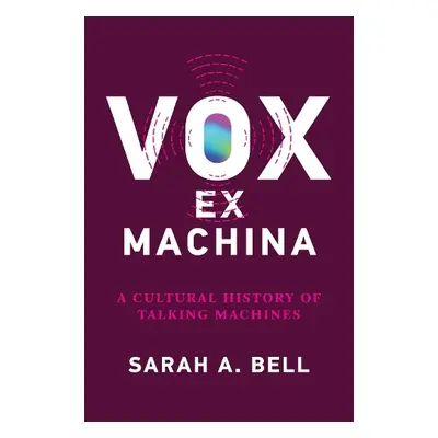 Vox ex Machina - Bell, Sarah A.