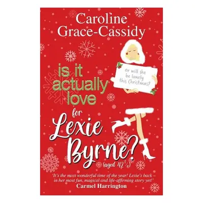 Is it Actually Love for Lexie Byrne (aged 42) - Grace-Cassidy, Caroline