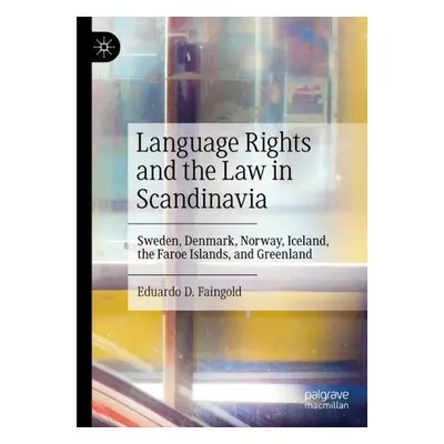 Language Rights and the Law in Scandinavia - Faingold, Eduardo D.