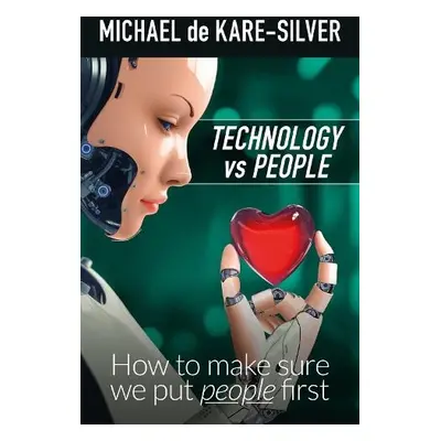 Technology vs People - de Kare-Silver, Michael