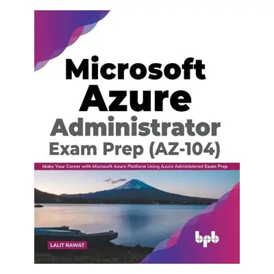 Microsoft Azure Administrator Exam Prep (AZ-104) - Rawat, Lalit