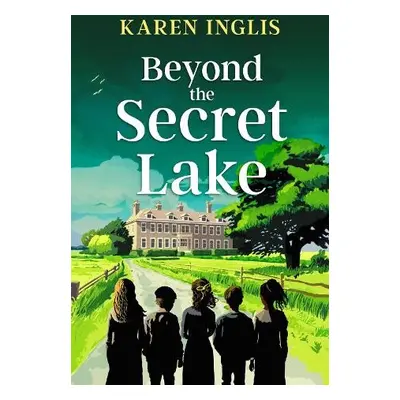 Beyond the Secret Lake - Inglis, Karen