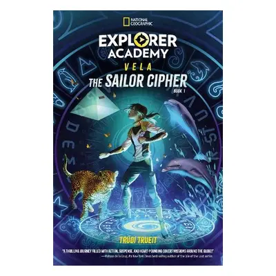 Explorer Academy Vela: The Sailor Cipher (Book 1) - Trueit, Trudi