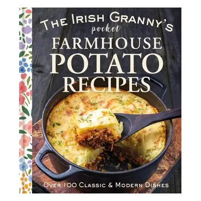 Irish Granny's Pocket Farmhouse Potato Recipes