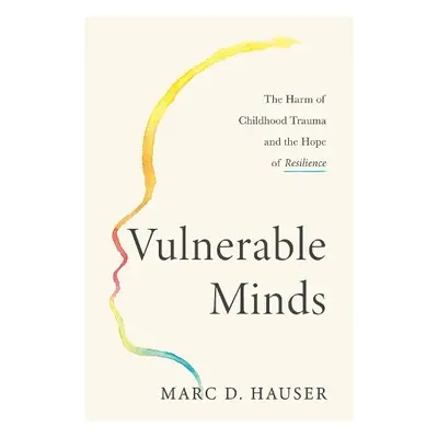 Vulnerable Minds - Hauser, Marc D.