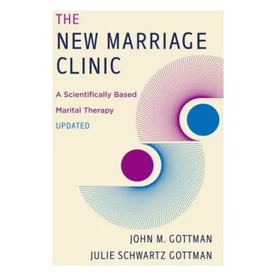 New Marriage Clinic - Gottman, John M., Ph.D. a Gottman, Julie Schwartz