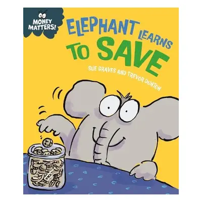 Money Matters: Elephant Learns to Save - Graves, Sue