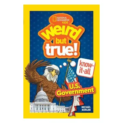 Weird But True! Know-It-All: U.S. Government - Burgan, Michael