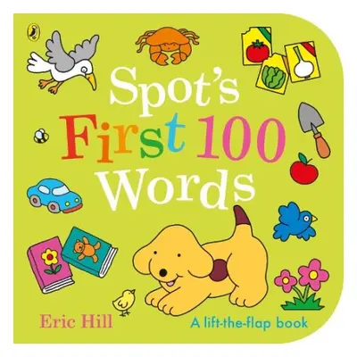 Spot's First 100 Words - Hill, Eric