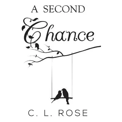 Second Chance - Rose, C. L.