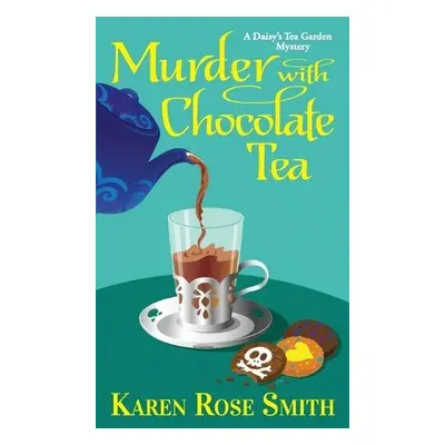 Murder with Chocolate Tea - Smith, Karen Rose