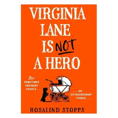 Virginia Lane is Not a Hero - Stopps, Rosalind