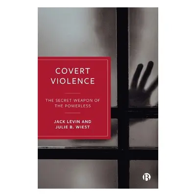 Covert Violence - Levin, Jack (Northeastern University) a B. Wiest, Julie (West Chester Universi