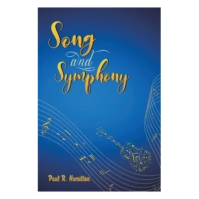 Song and Symphony - Hamilton, Paul R