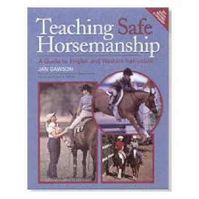 Teaching Safe Horsemanship - Dawson, Jan