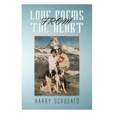 Love Poems from the Heart - Scrudato, Harry