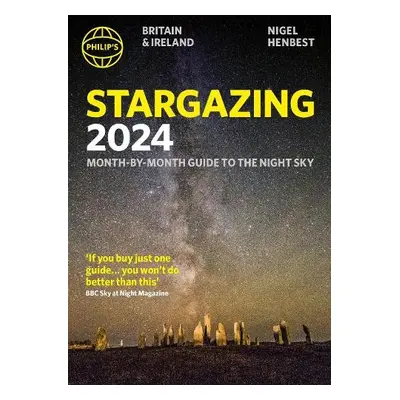 Philip's Stargazing 2024 Month-by-Month Guide to the Night Sky Britain a Ireland - Henbest, Nige