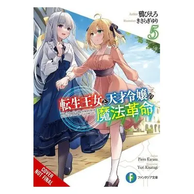 Magical Revolution of the Reincarnated Princess and the Genius Young Lady, Vol. 5 (novel) - Kara