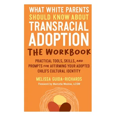 What White Parents Should Know about Transracial Adoption--The Workbook - Guida-Richards, Meliss