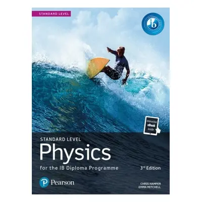 Pearson Physics for the IB Diploma Standard Level - Hamper, Chris a Micthell, Emma