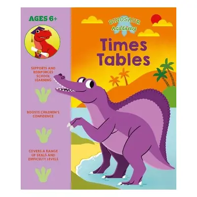 Dinosaur Academy: Times Tables - Regan, Lisa