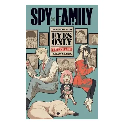 Spy x Family: The Official Guide—Eyes Only - Endo, Tatsuya