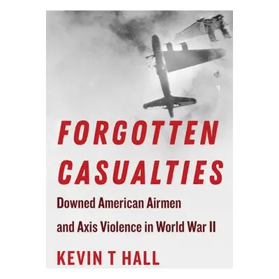 Forgotten Casualties - Hall, Kevin T