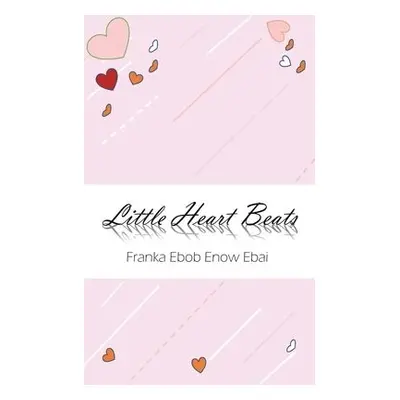 Little Heart Beats - Ebai, Franka Ebob Enow