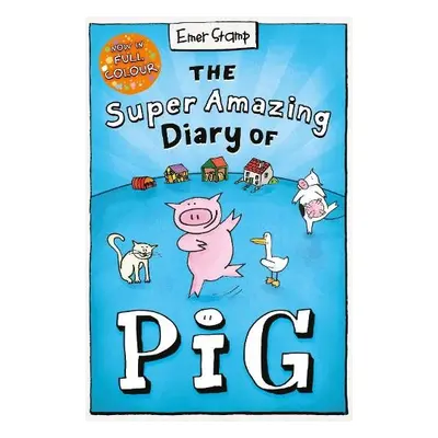 Super Amazing Diary of Pig: Colour Edition - Stamp, Emer