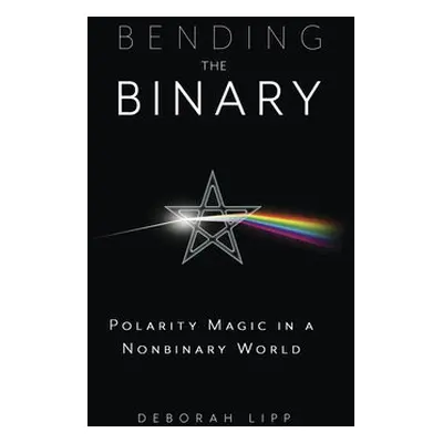 Bending the Binary - Lipp, Deborah