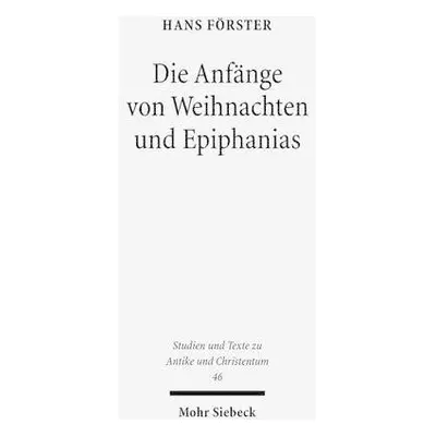 Die Anfange von Weihnachten und Epiphanias - Forster, Hans