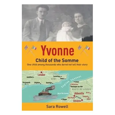 Yvonne, Child of the Somme - Rowell, Sara