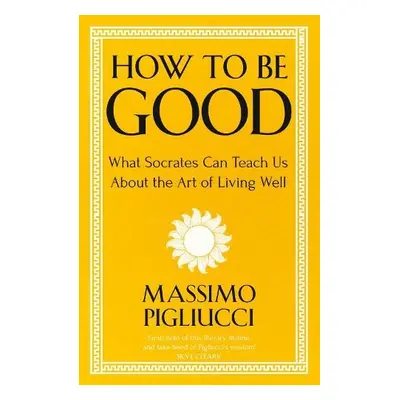 How To Be Good - Pigliucci, Massimo