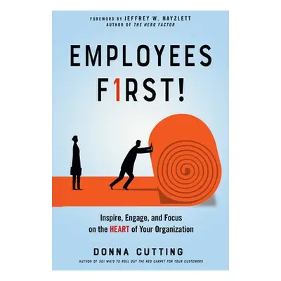 Employees First! - Cutting, Donna (Donna Cutting)