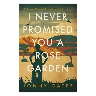 I Never Promised You a Rose Garden - Oates, Jonny