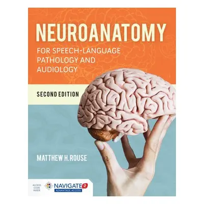 Neuroanatomy For Speech-Language Pathology And Audiology - Rouse, Matthew H