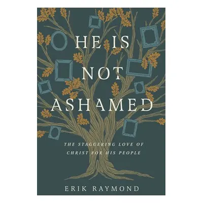 He Is Not Ashamed - Raymond, Erik