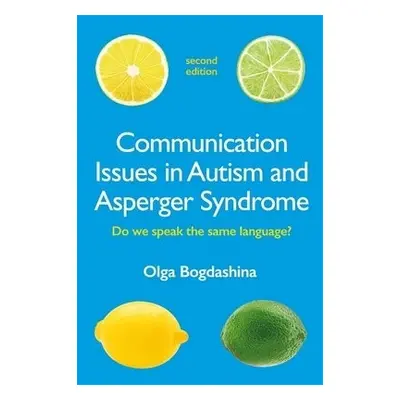 Communication Issues in Autism and Asperger Syndrome, Second Edition - Bogdashina, Olga