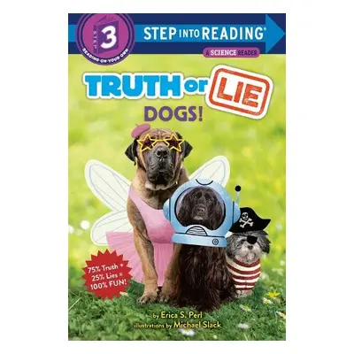 Truth or Lie: Dogs! - Perl, Erica S. a Slack, Michael