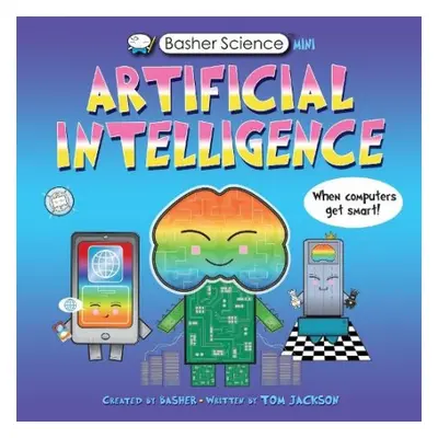 Basher Science Mini: Artificial Intelligence - Jackson, Tom