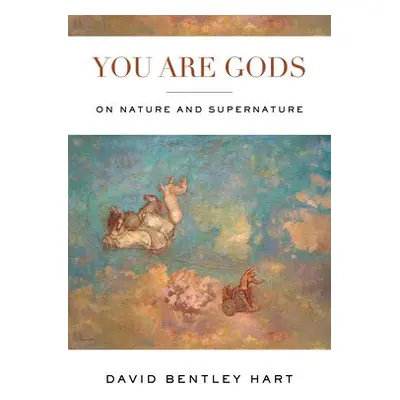 You Are Gods - Hart, David Bentley