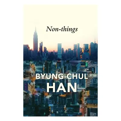 Non-things - Han, Byung-Chul