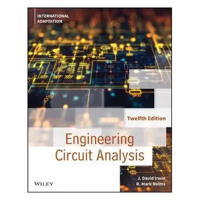 Engineering Circuit Analysis, International Adaptation - Irwin, J. David (Auburn University) a N