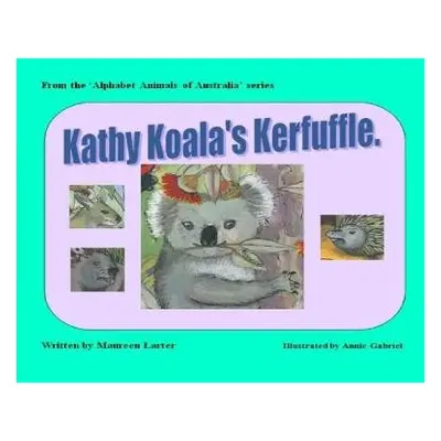 Kathy Koala's Kerfuffle - Larter, Maureen