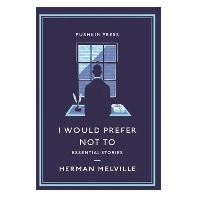 I Would Prefer Not To - Melville, Herman