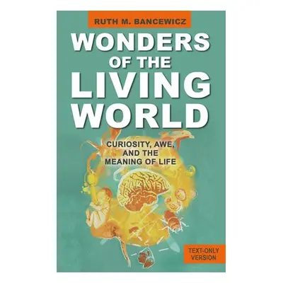 Wonders of the Living World (Text Only Version) - Bancewicz, Ruth