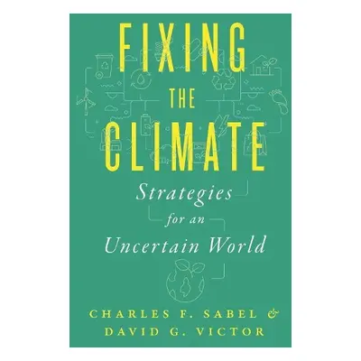 Fixing the Climate - Sabel, Charles F. a Victor, David G.